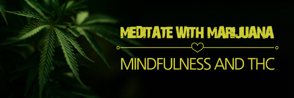 Meditate With Marijuana