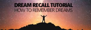 Dream Recall Tutorial - How To Remember Dreams