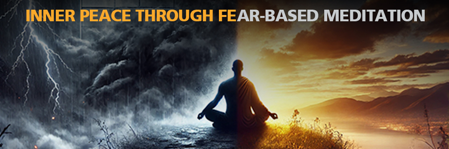 Inner Peace Through Fear-Based Meditation