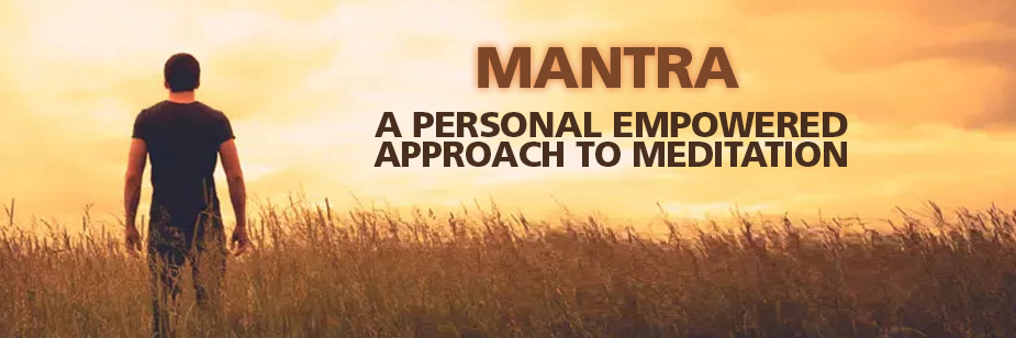 Mantra An Empowered Approach to Meditation