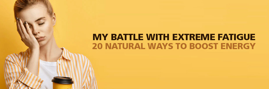 Extreme Fatigue: 20 Ways to Boost Energy