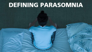 Exploring Parasomnia: Understanding Sleep Terror And Paralysis