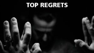 Top 10 Regrets People Make And How To Avoid Them