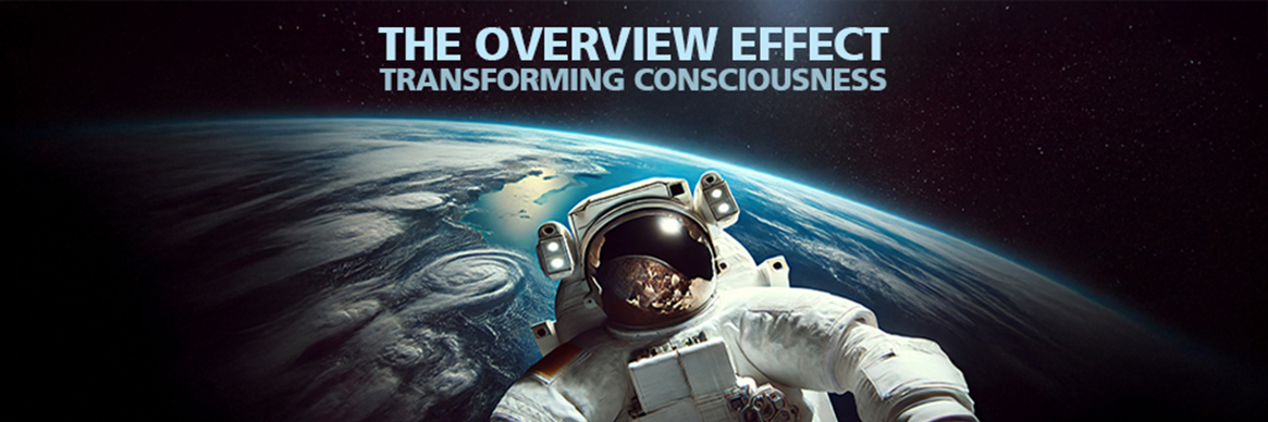 The Overview Effect Transforming Consciousness